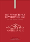 CIEN AÑOS DE TEATRO EN VILLENA (1838-1938)