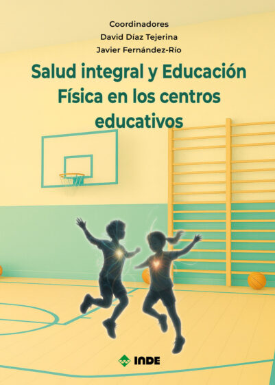 SALUD INTEGRAL Y EDUCACIÓN FÍSICA EN LOS CENTROS EDUCATIVOS