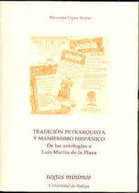 TRADICIÓN PETRARQUISTA Y MANIERISMO HISPÁNICO: DE LAS ANTOLOGÍAS A LUIS MARTÍN DE LA PLAZA