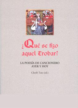 ¿QUÉ SE FIZO AQUEL TROBAR? LA POESÍA DE CANCIONERO AYER Y HOY