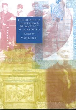 HISTORIA DE LA UNIVERSIDAD DE SANTIAGO DE COMPOSTELA VOL. II EL SIGLO XIX