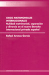 CRISIS MATRIMONIALES INTERNACIONALES. NULIDAD MATRIMONIAL, SEPARACIÓN Y DIVORCIO EN EL NUEVO DERECHO INTERNACIONAL PRIVADO ESPAÑOL