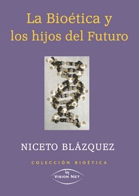 BIOETICA Y LOS HIJOS DEL FUTURO LA