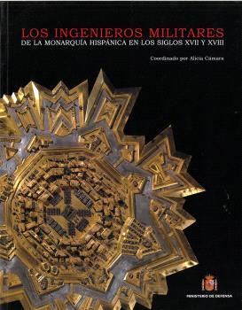 LOS INGENIEROS MILITARES DE LA MONARQUÍA ESPAÑOLA EN LOS SIGLOS XVII Y XVIII