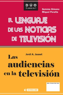 LAS AUDIENCIAS EN LA TELEVISIÓN / EL LENGUAJE DE LAS NOTICIAS DE TELEVISIÓN