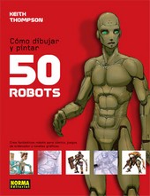 COMO DIBUJAR Y PINTAR 50 ROBOTS