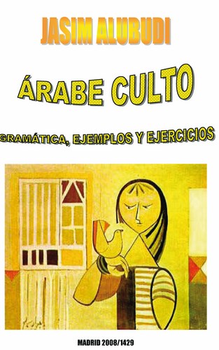 ARABE CULTO: GRAMATICA, EJEMPLOS Y EJERCICIOS