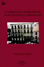 LA ARQUITECTURA MODERNISTA DE ÁVILA: PROYECTOS Y REALIZACIONES