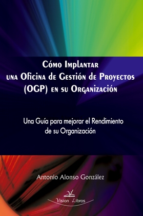 COMO IMPLANTAR UNA OFICINA DE GESTION DE PROYECTOS (OGP) EN SU ORGANIZACION