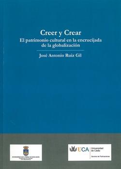 CREER Y CREAR. EL PATRIMONIO CULTURAL EN LA ENCRUCIJADA DE LA GLOBALIZACIÓN