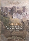 ARCOS Y EL NACIMIENTO DE LA FRONTERA ANDALUZA (...