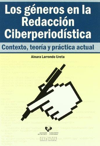 Los géneros en la redacción ciberperiodística. Contexto, teoría y práctica actual