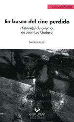 En busca del cine perdido. Histoire(s) du cinéma, de Jean-Luc Godard