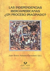 Las independencias iberoamericanas ¿un proceso imaginado?