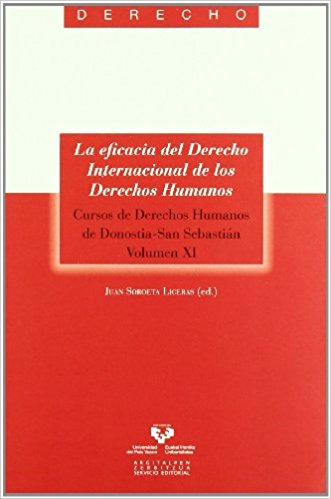 La eficacia del Derecho Internacional de los Derechos Humanos. Cursos de Derechos Humanos de Donostia-San Sebastián. Vol. XI