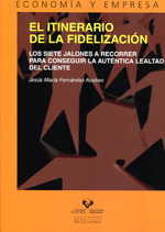 El itinerario de la fidelización. Los siete jalones a recorrer para conseguir la auténtica lealtad del cliente