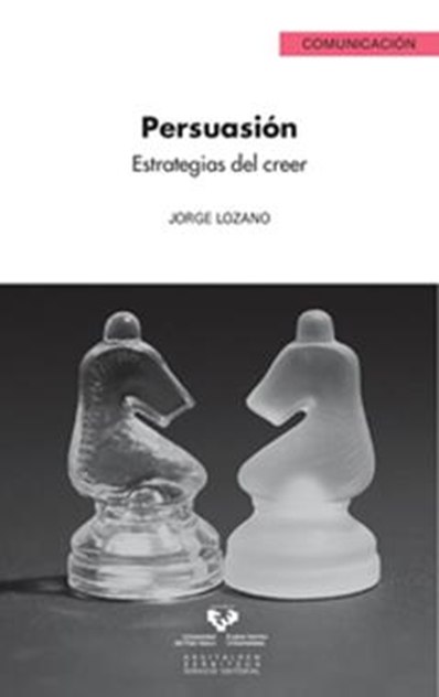 Persuasión. Estrategias del creer