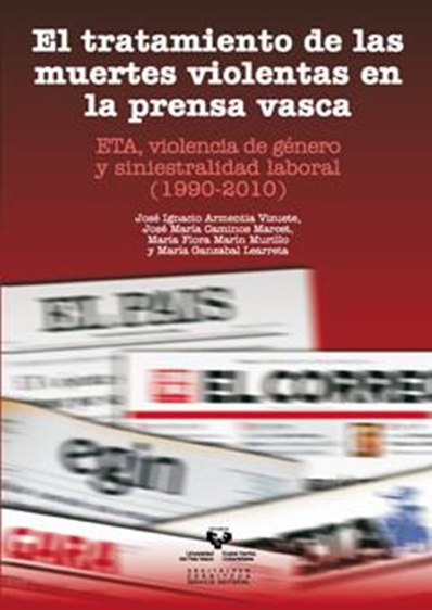 El tratamiento de las muertes violentas en la prensa vasca. ETA, violencia de género y siniestralidad laboral (1990-2010)