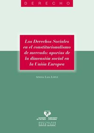 Los derechos sociales en el constitucionalismo de mercado. Aporías de la dimensión social en la Unión Europea