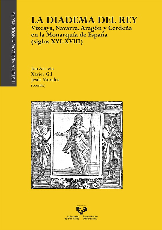 La diadema del Rey. Vizcaya, Navarra, Aragón y Cerdeña en la Monarquía de España (siglos XVI-XVIII)