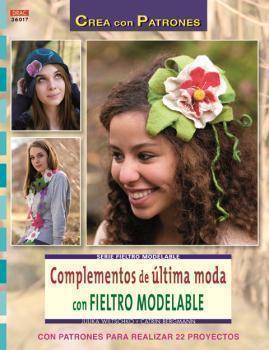 COMPLEMENTOS DE ÚLTIMA MODA CON FIELTRO MODELABLE