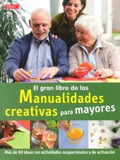 EL GRAN LIBRO DE LAS MANUALIDADES CREATIVAS PARA MAYORES