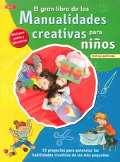 EL GRAN LIBRO DE LAS MANUALIDADES CREATIVAS PARA NIÑOS