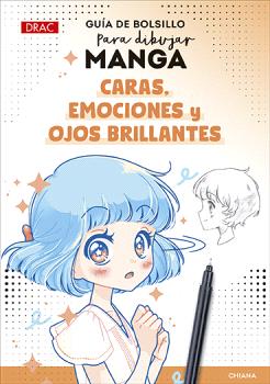 GUÍA DE BOLSILLO PARA DIBUJAR MANGA. CARAS, EMOCIONES Y OJOS BRILLANTES