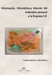 INFORMACIÓN, INFORMÁTICA E INTERNET: DEL ORDENADOR PERSONAL A LA EMPRESA 2.0