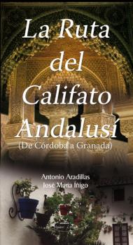 LA RUTA DEL CALIFATO ANDALUSÍ (DE CORDOBA A GRANADA)