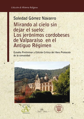 MIRANDO AL CIELO SIN DEJAR EL SUELO: LOS JERONIMOS CORDOBESES DE VALPARAISO EN EL ANTIGUO REGIMEN.