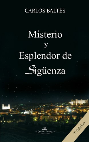 MISTERIO Y ESPLENDOR DE SIGÜENZA