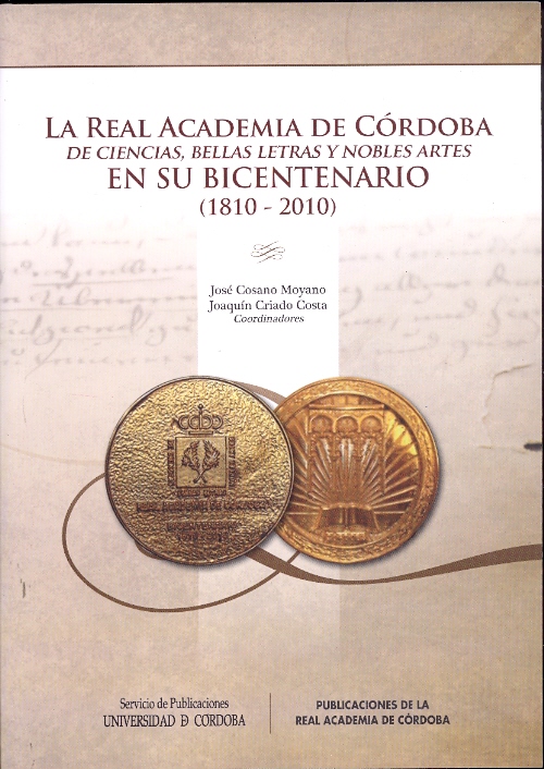 LA REAL ACADEMIA DE CÓRDOBA DE CIENCIAS, BELLAS LETRAS Y NOBLES ARTES EN SU BICENTENARIO (1810-2010)