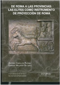 DE ROMA A LAS PROVINCIAS: LAS ELITES COMO INSTRUMENTO DE PROYECCIÓN DE ROMA