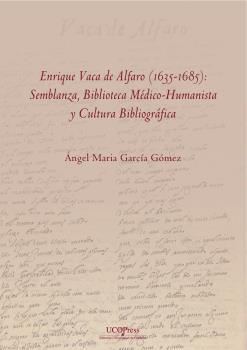 ENRIQUE VACA DE ALFARO (1635-1685): SEMBLANZA, BIBLIOTECA MÉDICO-HUMANISTA Y CULTURAL BIBLIOGRÁFICA