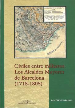 CIVILES ENTRE MILITARES: LOS ALCALDES MAYORES D...