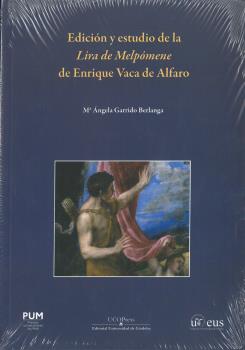 EDICIÓN Y ESTUDIO DE LA LIRA DE MELPÓMENE DE ENRIQUE VACA DE ALFARO