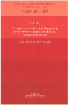 ROTAS. HISTORIAS REALES SOBRE VIDAS DESTROZADAS POR LA VIOLENCIA MACHISTA EN ESPAÑA. APLICACIÓN DIDÁCTICA.