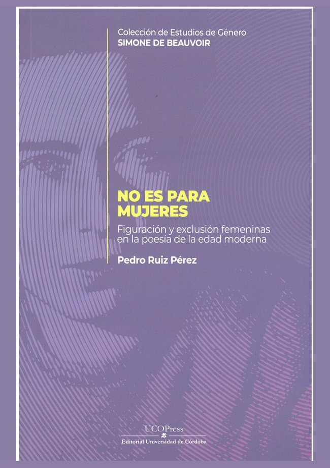 NO ES PARA MUJERES. FIGURACIÓN Y EXCLUSIIÓN FEMENINAS EN LA POESÍA DE LA EDAD MODERNA