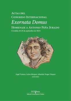 ACTAS DEL CONGRESO INTERNACIONALEXORNATA DOMUS. HOMENAJE A ANTONIO PEÑA JURADO