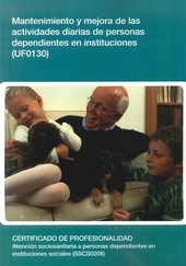 MANTENIMIENTO Y MEJORA DE LAS ACTIVIDADES DIARIAS DE PERSONAS DEPENDIENTES EN INSTITUCIONES