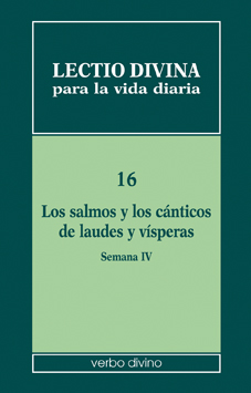 LECTIO DIVINA PARA LA VIDA DIARIA: LOS SALMOS Y LOS CÁNTICOS DE LAUDES Y VÍSPERA