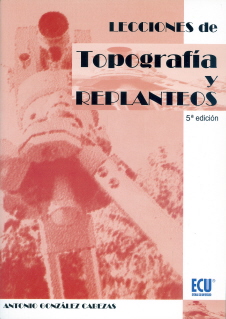 LECCIONES DE TOPOGRAFIA Y REPLANTEOS (5ª ED.)
