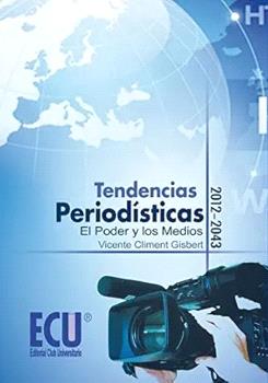 TENDENCIAS PERIODÍSTICAS 2010-2043. EL PODER Y LOS MEDIOS