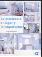 EXISTENCIA, EL LUGAR Y LA ARQUITECTURA, LA