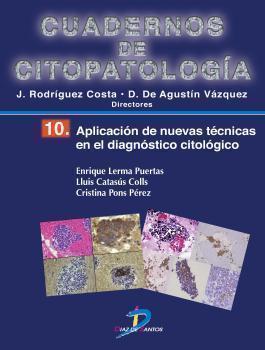 CUADERNOS DE CITOPATOLOGÍA 10: APLICACIÓN DE NUEVAS TÉCNICAS EN EL DIAGNÓSTICO CITOLÓGICO