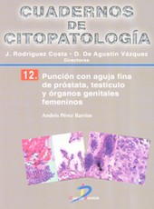 CUADERNOS DE CITOPATOLOGÍA 12: PUNCION CON AGUJA FINA DE PROSTATA, TESTICULO