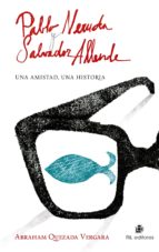 PABLO NERUDA Y SALVADOR ALLENDE