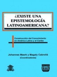 EXISTE EPISTEMOLOGIA LATINOAMERICANA