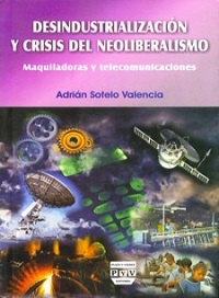 DESINDUSTRIALIZACION Y CRISIS DEL NEOLIBERA